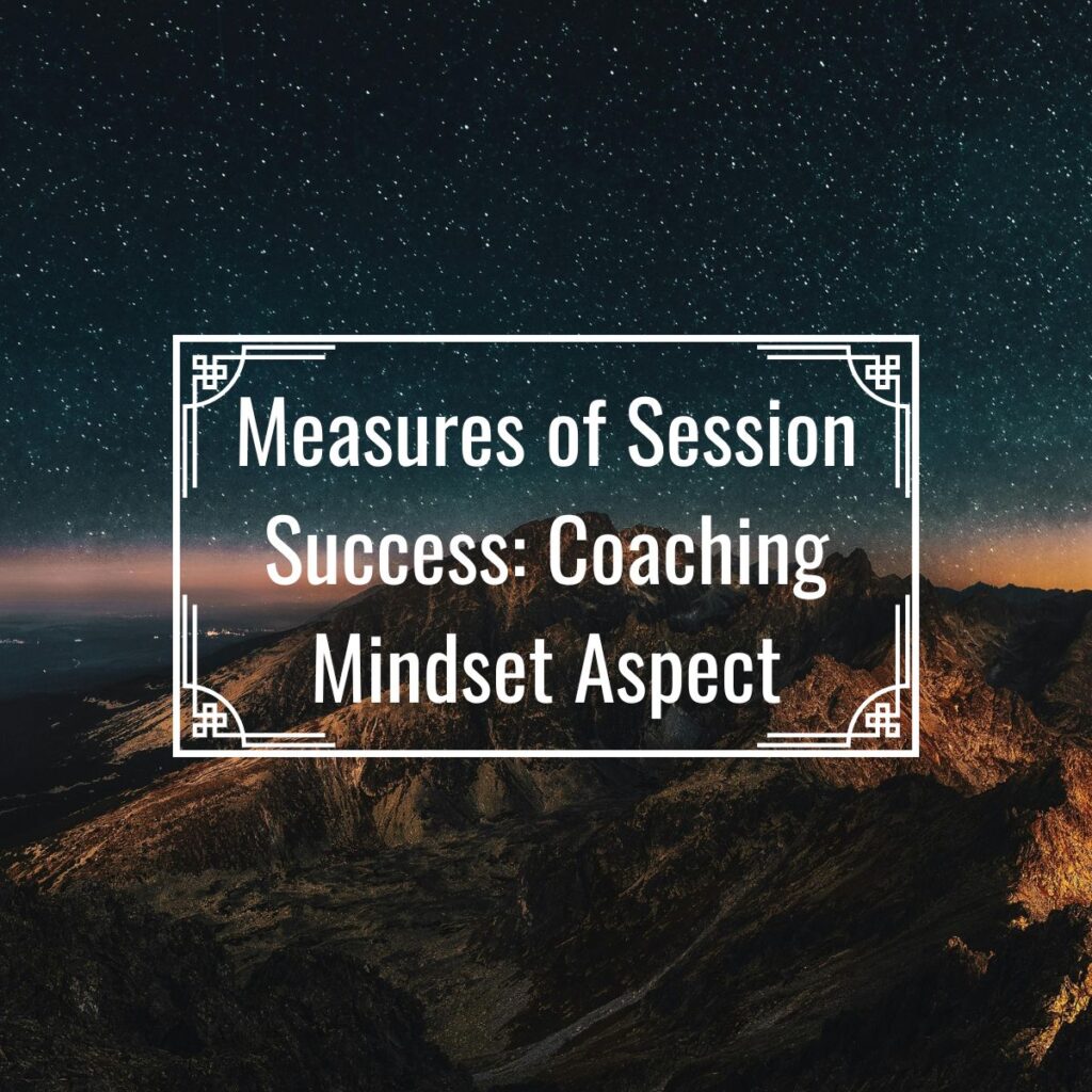 Measures of Session Success in Coaching Sessions: Coaching Mindset