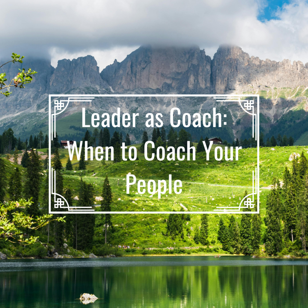 Leader as Coach: When to Coach Your People