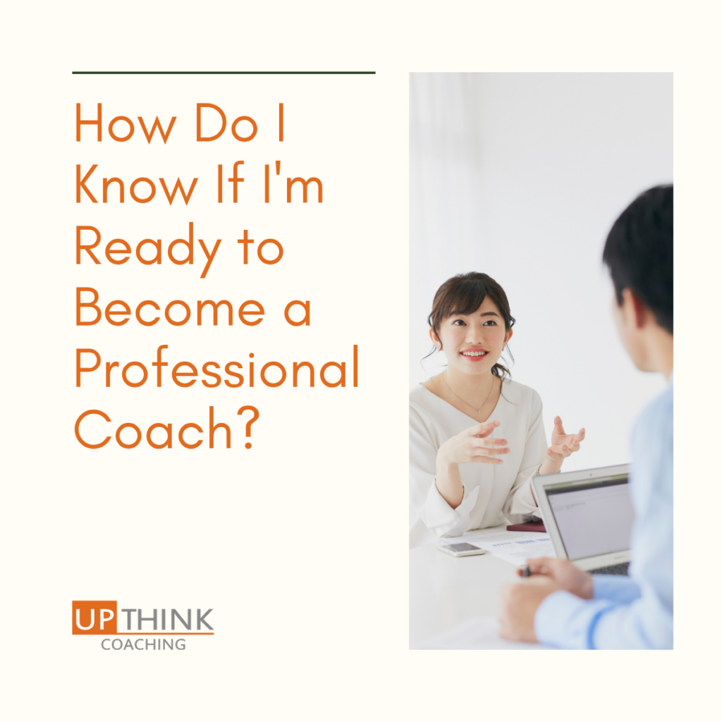 How Do I Know If I'm Ready to Become a Professional Coach?